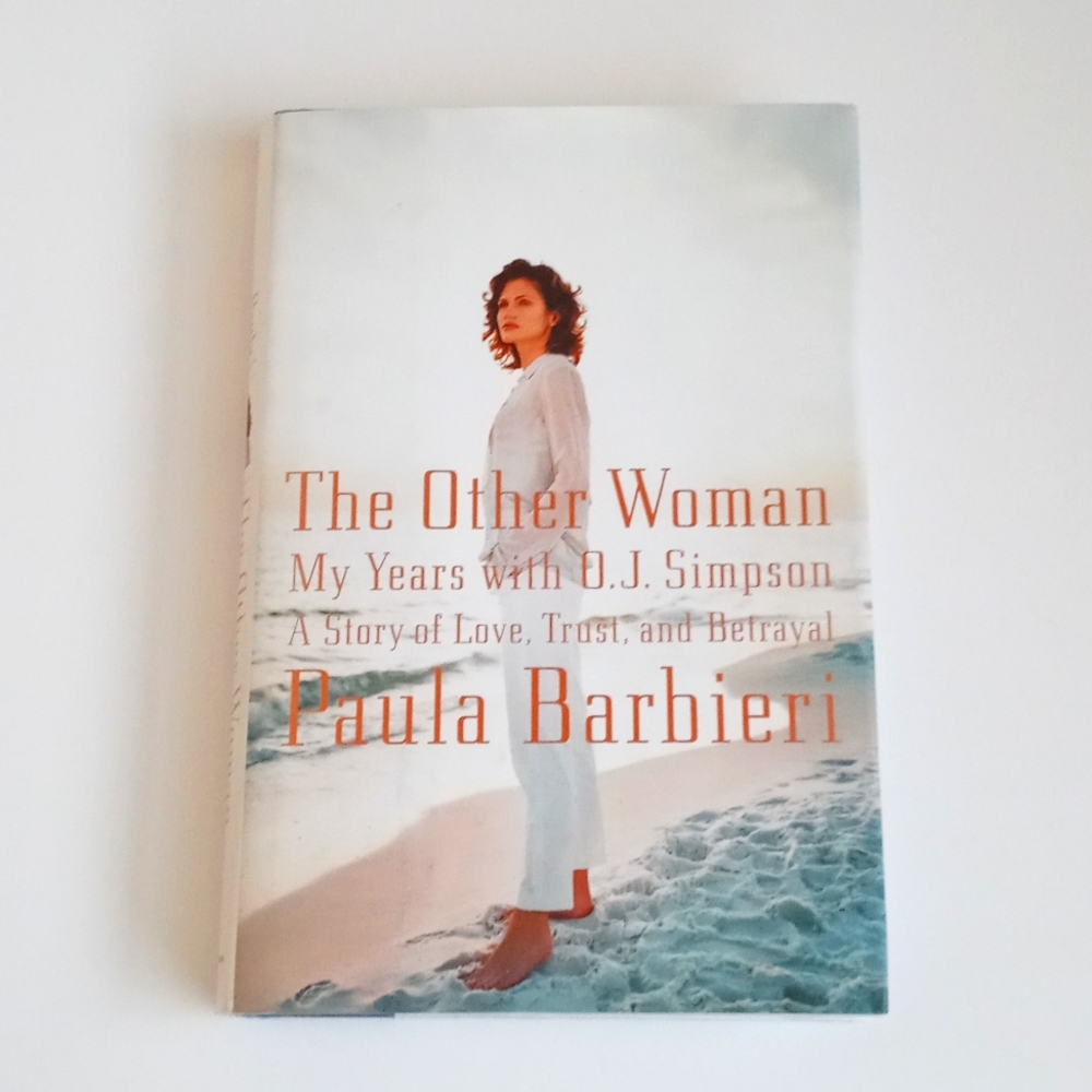 The Other Woman: My Years w O.J. Simpson: Love Trust Betrayal by Paula Barbieri